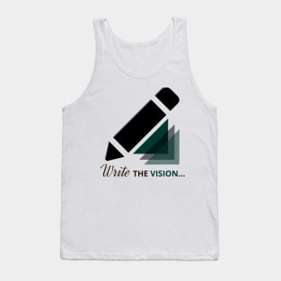 Write the vision Tank Top